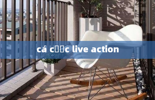 cá cược live action