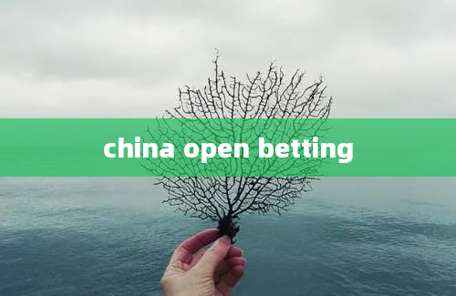 china open betting