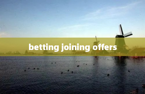 betting joining offers