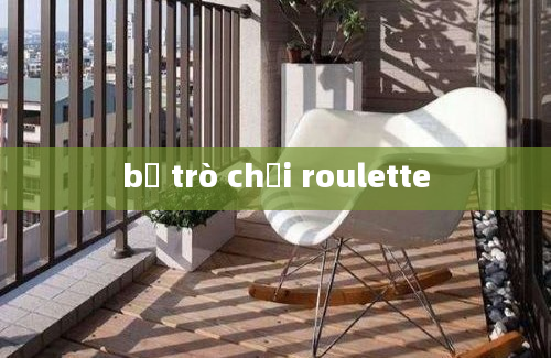 bộ trò chơi roulette