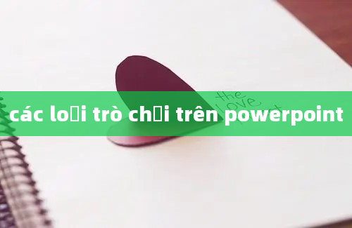 các loại trò chơi trên powerpoint