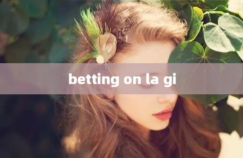 betting on la gi