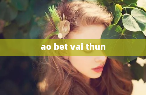 ao bet vai thun