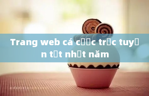 Trang web cá cược trực tuyến tốt nhất năm