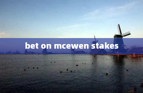 bet on mcewen stakes