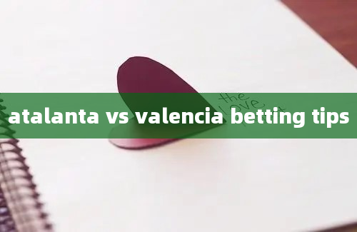 atalanta vs valencia betting tips