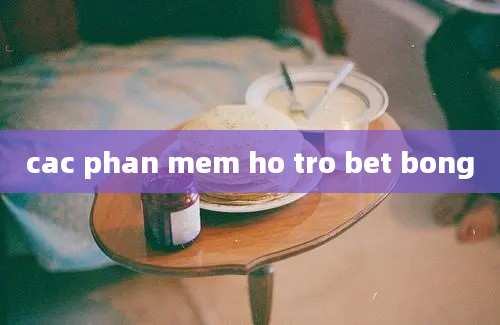 cac phan mem ho tro bet bong