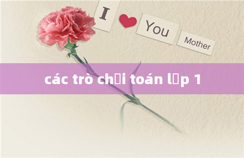 các trò chơi toán lớp 1