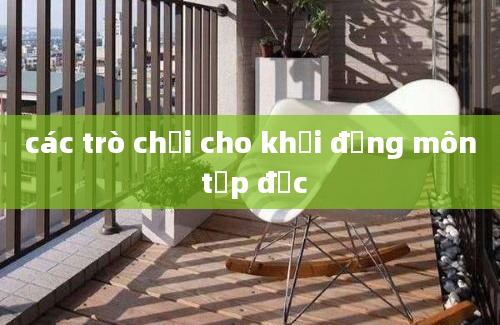 các trò chơi cho khởi động môn tạp đọc