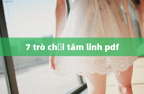 7 trò chơi tâm linh pdf