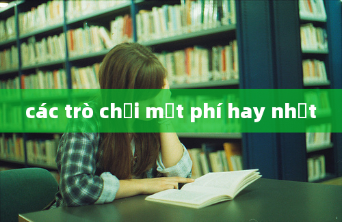 các trò chơi mất phí hay nhất