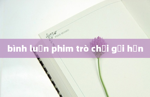 bình luận phim trò chơi gọi hồn