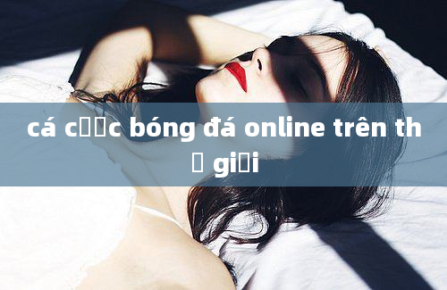 cá cược bóng đá online trên thế giới