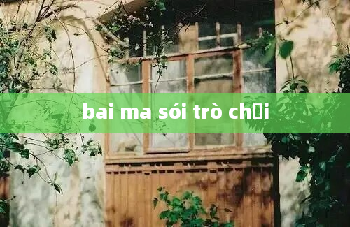 bai ma sói trò chơi