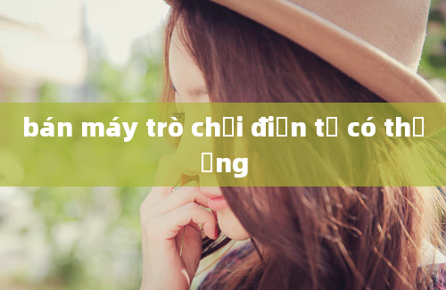 bán máy trò chơi điện tử có thưởng