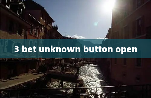 3 bet unknown button open