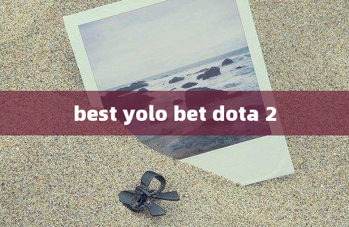 best yolo bet dota 2