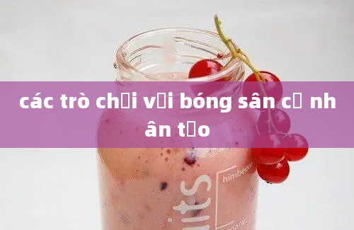 các trò chơi với bóng sân cỏ nhân tạo