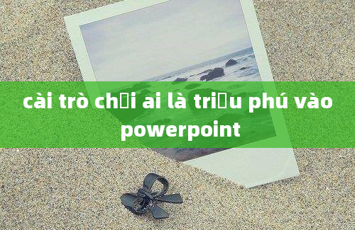 cài trò chơi ai là triệu phú vào powerpoint