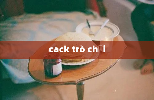 cack trò chơi