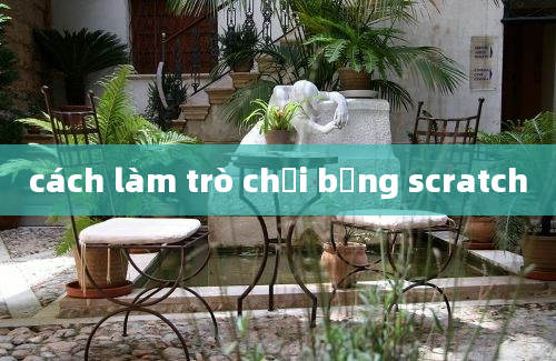 cách làm trò chơi bằng scratch