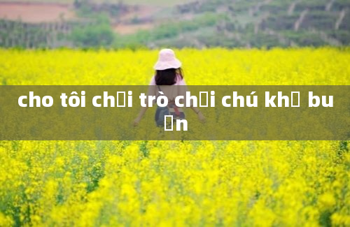 cho tôi chơi trò chơi chú khỉ buồn