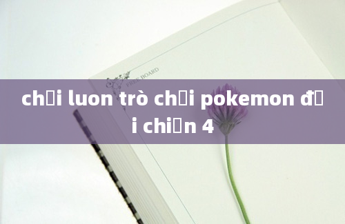 chơi luon trò chơi pokemon đại chiến 4