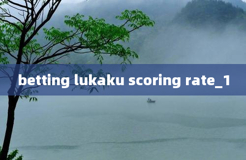 betting lukaku scoring rate_1