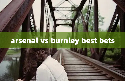 arsenal vs burnley best bets