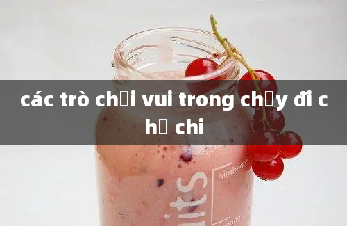 các trò chơi vui trong chạy đi chờ chi