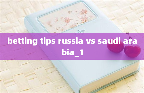 betting tips russia vs saudi arabia_1