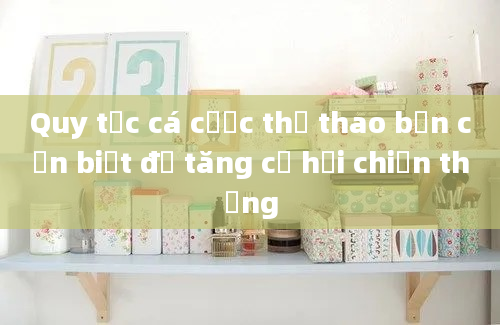 Quy tắc cá cược thể thao bạn cần biết để tăng cơ hội chiến thắng