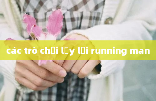 các trò chơi lầy lội running man