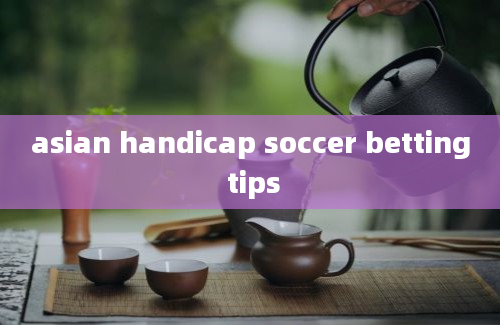 asian handicap soccer betting tips