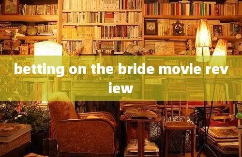 betting on the bride movie review