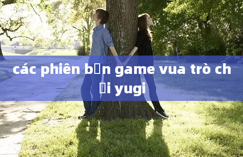 các phiên bản game vua trò chơi yugi