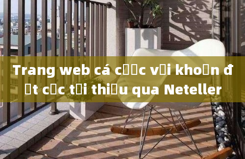 Trang web cá cược với khoản đặt cọc tối thiểu qua Neteller