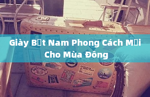 Giày Bết Nam Phong Cách Mới Cho Mùa Đông