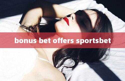 bonus bet offers sportsbet