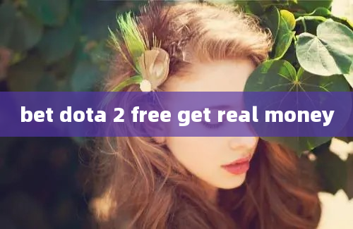 bet dota 2 free get real money