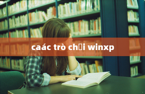 caác trò chơi winxp