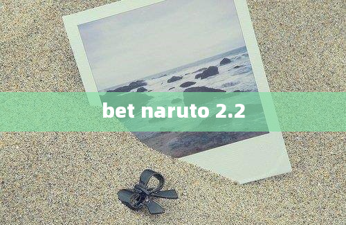 bet naruto 2.2