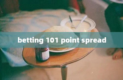 betting 101 point spread