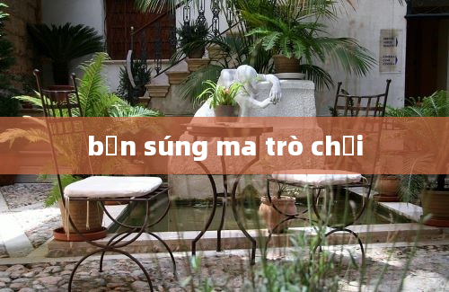 bắn súng ma trò chơi