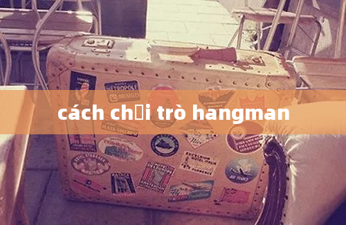 cách chơi trò hangman