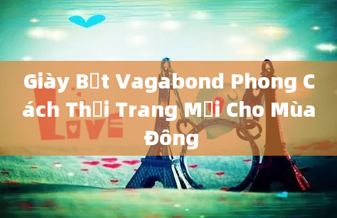 Giày Bệt Vagabond Phong Cách Thời Trang Mới Cho Mùa Đông