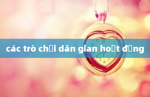 các trò chơi dân gian hoạt động