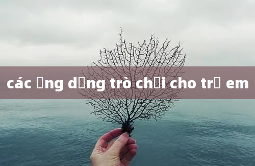 các ứng dụng trò chơi cho trẻ em