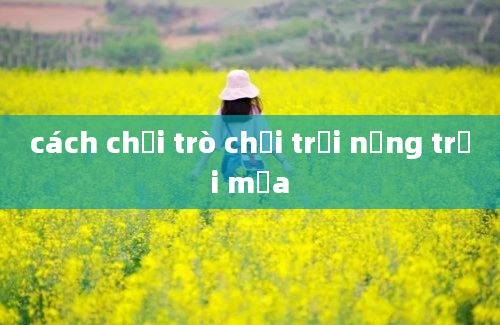 cách chơi trò chơi trời nắng trời mưa