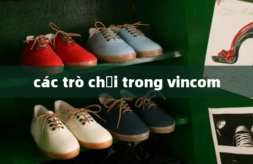 các trò chơi trong vincom